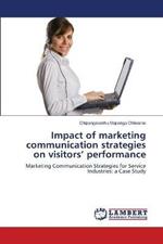 Impact of marketing communication strategies on visitors' performance