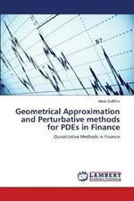 Geometrical Approximation and Perturbative methods for PDEs in Finance