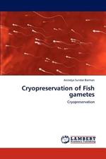 Cryopreservation of Fish gametes