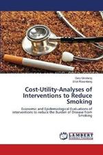 Cost-Utility-Analyses of Interventions to Reduce Smoking