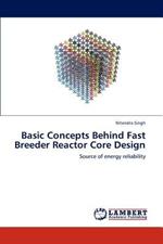 Basic Concepts Behind Fast Breeder Reactor Core Design