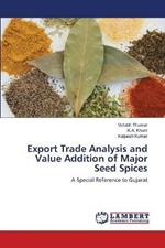 Export Trade Analysis and Value Addition of Major Seed Spices