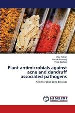 Plant antimicrobials against acne and dandruff associated pathogens