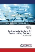 Antibacterial Activity Of Dental Luting Cements