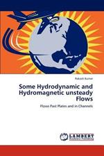Some Hydrodynamic and Hydromagnetic unsteady Flows