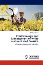 Epidemiology and Management of White Rust in Oilseed Brassica