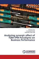 Analyzing synergic effect of TQM-TPM Paradigms on Business Performance