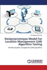 Design/prototype Model For Location Management (LM) Algorithm Testing