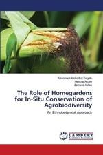 The Role of Homegardens for In-Situ Conservation of Agrobiodiversity