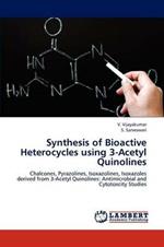 Synthesis of Bioactive Heterocycles using 3-Acetyl Quinolines