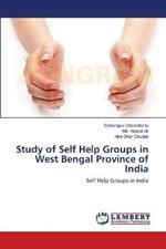 Study of Self Help Groups in West Bengal Province of India