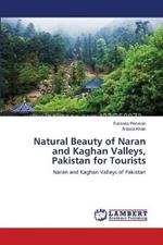 Natural Beauty of Naran and Kaghan Valleys, Pakistan for Tourists