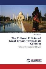 The Cultural Policies of Great Britain Towards its Colonies