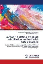 Carbon-14 dating by liquid scintillation method with CO2 absorbed