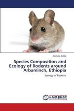 Species Composition and Ecology of Rodents around Arbaminch, Ethiopia