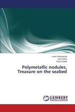 Polymetallic Nodules, Treasure on the Seabed