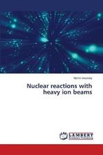 Nuclear reactions with heavy ion beams