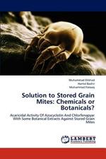 Solution to Stored Grain Mites: Chemicals or Botanicals?