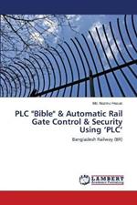 PLC Bible & Automatic Rail Gate Control & Security Using 'PLC'