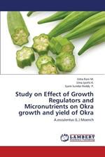 Study on Effect of Growth Regulators and Micronutrients on Okra Growth and Yield of Okra