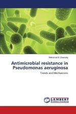 Antimicrobial resistance in Pseudomonas aeruginosa