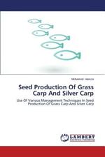 Seed Production of Grass Carp and Silver Carp