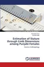 Estimation of Stature through Limb Dimensions among Punjabi Females
