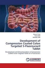 Development of Compression Coated Colon Targeted 5-Fluorouracil Tablet