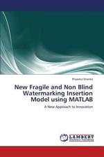 New Fragile and Non Blind Watermarking Insertion Model Using MATLAB