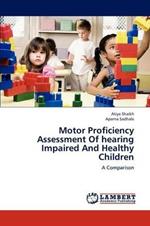 Motor Proficiency Assessment of Hearing Impaired and Healthy Children