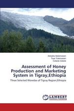 Assessment of Honey Production and Marketing System in Tigray, Ethiopia