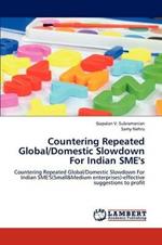 Countering Repeated Global/Domestic Slowdown for Indian Sme's