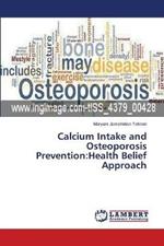 Calcium Intake and Osteoporosis Prevention: Health Belief Approach