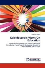Kaleidoscopic Views On Education