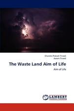 The Waste Land Aim of Life