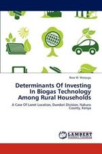 Determinants of Investing in Biogas Technology Among Rural Households