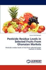 Pesticide Residue Levels in Selected Fruits from Ghanaian Markets