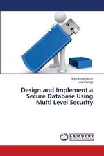 Design and Implement a Secure Database Using Multi Level Security