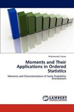 Moments and Their Applications in Ordered Statistics