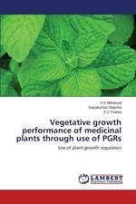 Vegetative growth performance of medicinal plants through use of PGRs