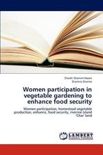 Women Participation in Vegetable Gardening to Enhance Food Security