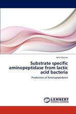 Substrate Specific Aminopeptidase from Lactic Acid Bacteria