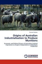 Origins of Australian Industrialisation to Produce Munitions