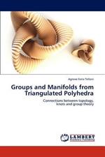 Groups and Manifolds from Triangulated Polyhedra
