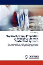 Physicochemical Properties of Model Catanionic Surfactant Systems