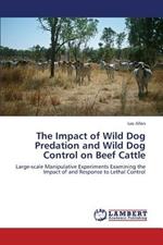 The Impact of Wild Dog Predation and Wild Dog Control on Beef Cattle
