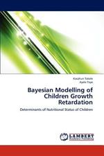 Bayesian Modelling of Children Growth Retardation