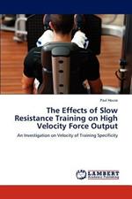 The Effects of Slow Resistance Training on High Velocity Force Output