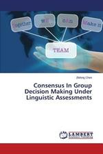 Consensus in Group Decision Making Under Linguistic Assessments