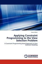 Applying Constraint Programming to the View Selection Problem